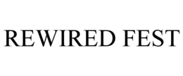 REWIRED FEST trademark