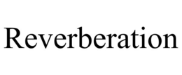 REVERBERATION trademark