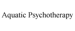 AQUATIC PSYCHOTHERAPY trademark