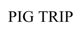 PIG TRIP trademark