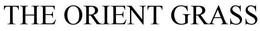 THE ORIENT GRASS trademark