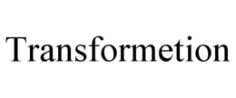 TRANSFORMETION trademark