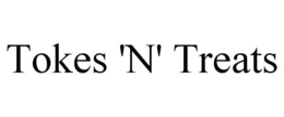 TOKES 'N' TREATS trademark