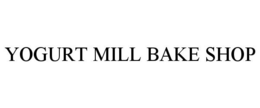 YOGURT MILL BAKE SHOP trademark