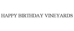 HAPPY BIRTHDAY VINEYARDS trademark