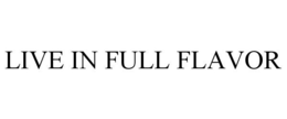 LIVE IN FULL FLAVOR trademark
