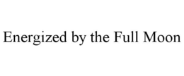 ENERGIZED BY THE FULL MOON trademark