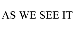 AS WE SEE IT trademark