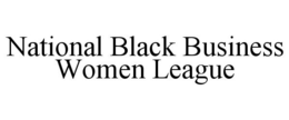 NATIONAL BLACK BUSINESS WOMEN LEAGUE trademark