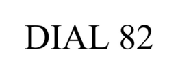DIAL 82 trademark