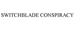 SWITCHBLADE CONSPIRACY trademark