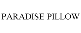 PARADISE PILLOW trademark