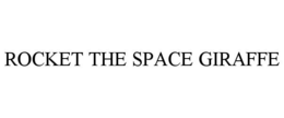 ROCKET THE SPACE GIRAFFE trademark
