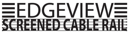 EDGEVIEW SCREENED CABLE RAIL trademark