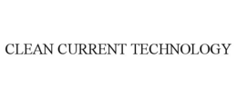 CLEAN CURRENT TECHNOLOGY trademark