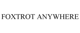 FOXTROT ANYWHERE trademark