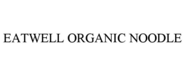 EATWELL ORGANIC NOODLE trademark