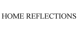 HOME REFLECTIONS trademark