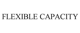 FLEXIBLE CAPACITY trademark