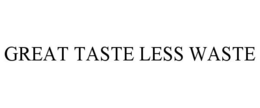 GREAT TASTE LESS WASTE trademark