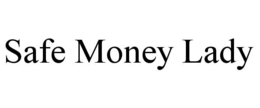 SAFE MONEY LADY trademark