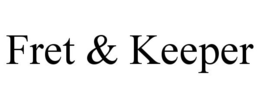 FRET & KEEPER trademark