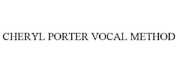CHERYL PORTER VOCAL METHOD trademark