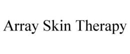 ARRAY SKIN THERAPY trademark