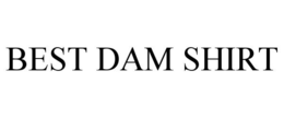 BEST DAM SHIRT trademark