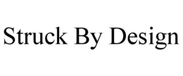 STRUCK BY DESIGN trademark