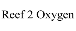 REEF 2 OXYGEN trademark