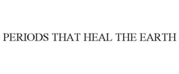 PERIODS THAT HEAL THE EARTH trademark