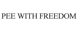 PEE WITH FREEDOM trademark