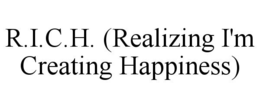 R.I.C.H. (REALIZING I'M CREATING HAPPINESS) trademark