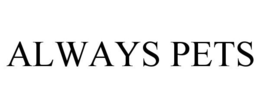 ALWAYS PETS trademark
