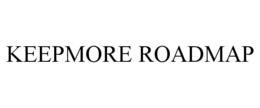 KEEPMORE ROADMAP trademark