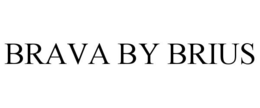 BRAVA BY BRIUS trademark