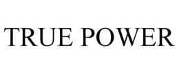 TRUE POWER trademark