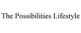 THE POSSIBILITIES LIFESTYLE trademark