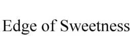 EDGE OF SWEETNESS trademark