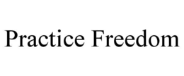 PRACTICE FREEDOM trademark