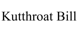 KUTTHROAT BILL trademark