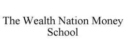 THE WEALTH NATION MONEY SCHOOL trademark