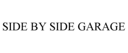 SIDE BY SIDE GARAGE trademark