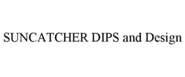SUNCATCHER DIPS AND DESIGN trademark