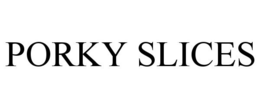 PORKY SLICES trademark
