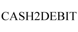 CASH2DEBIT trademark