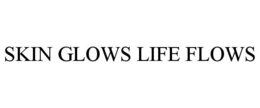 SKIN GLOWS LIFE FLOWS trademark