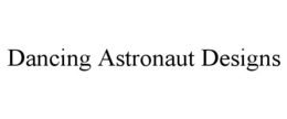 DANCING ASTRONAUT DESIGNS trademark