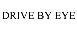 DRIVE BY EYE trademark